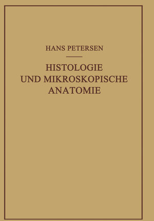 Buchcover Histologie und Mikroskopische Anatomie | Hans Petersen | EAN 9783642920912 | ISBN 3-642-92091-8 | ISBN 978-3-642-92091-2