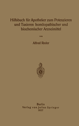 Buchcover Hilfsbuch für Apotheker zum Potenzieren und Taxieren homöopathischer und biochemischer Arzneimittel | Alfred Reder | EAN 9783642921469 | ISBN 3-642-92146-9 | ISBN 978-3-642-92146-9
