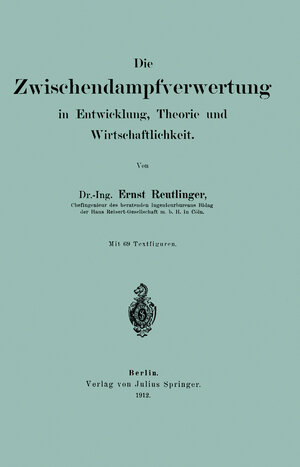 Buchcover Die wischendampfverwertung in Entwicklung, Theorie und Wirtschaftlichkeit | Ernst Reutlinger | EAN 9783642921575 | ISBN 3-642-92157-4 | ISBN 978-3-642-92157-5