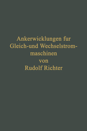 Buchcover Ankerwicklungen für Gleich- und Wechselstrommaschinen | Rudolf Richter | EAN 9783642921582 | ISBN 3-642-92158-2 | ISBN 978-3-642-92158-2