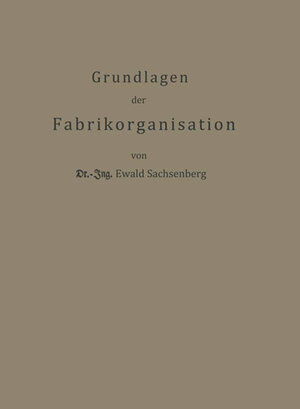 Buchcover Grundlagen der Fabrikorganisation | Ewald Sachsenberg | EAN 9783642921926 | ISBN 3-642-92192-2 | ISBN 978-3-642-92192-6