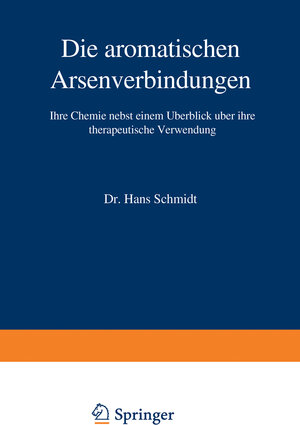Buchcover Die aromatischen Arsenverbindungen | Hans Schmidt | EAN 9783642922190 | ISBN 3-642-92219-8 | ISBN 978-3-642-92219-0