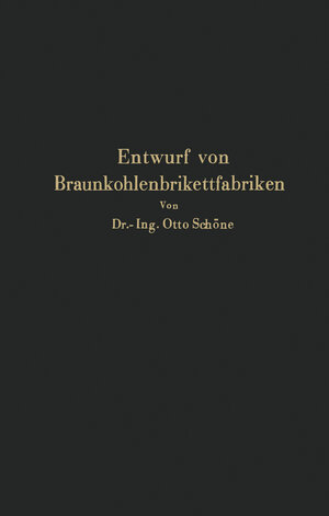 Buchcover Grundlagen für den Entwurf von Braunkohlenbrikettfabriken und Möglichkeiten zur Verbesserung ihrer Energieerzeugung, Wärmewirtschaft und Leistungsfähigkeit | NA Schöne | EAN 9783642922305 | ISBN 3-642-92230-9 | ISBN 978-3-642-92230-5