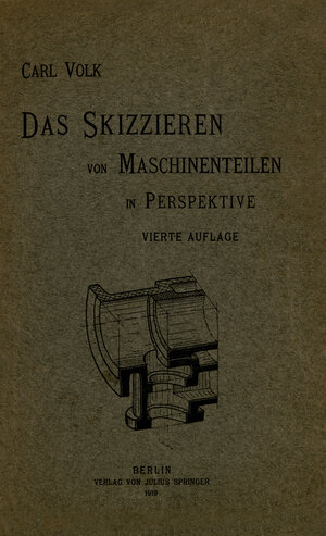 Buchcover Das Skizzieren von Maschinenteilen in Perspektive | Carl Volk | EAN 9783642923562 | ISBN 3-642-92356-9 | ISBN 978-3-642-92356-2