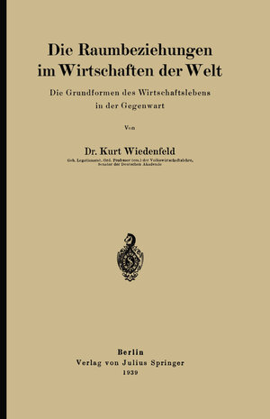Buchcover Die Raumbeziehungen im Wirtschaften der Welt | Kurt Wiedenfeld | EAN 9783642924354 | ISBN 3-642-92435-2 | ISBN 978-3-642-92435-4