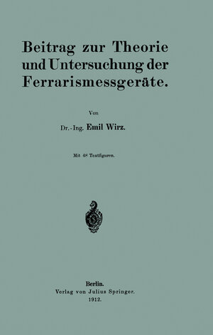 Buchcover Beitrag zur Theorie und Untersuchung der Ferrarismessgeräte | Emil Wirz | EAN 9783642924422 | ISBN 3-642-92442-5 | ISBN 978-3-642-92442-2