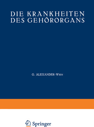 Buchcover Die Krankheiten des Gehörorgans | G. Alexander | EAN 9783642924842 | ISBN 3-642-92484-0 | ISBN 978-3-642-92484-2