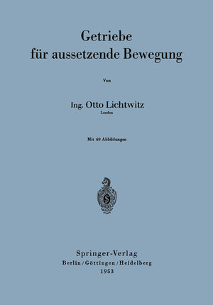 Buchcover Getriebe für aussetzende Bewegung | Otto Lichtwitz | EAN 9783642926013 | ISBN 3-642-92601-0 | ISBN 978-3-642-92601-3