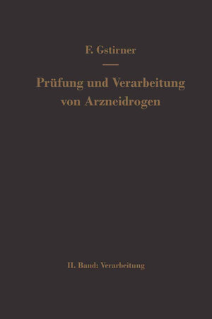 Buchcover Prüfung und Verarbeitung von Arzneidrogen | Fritz Gstirner | EAN 9783642926464 | ISBN 3-642-92646-0 | ISBN 978-3-642-92646-4