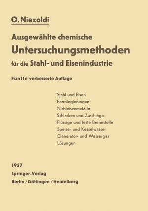 Buchcover Ausgewählte chemische Untersuchungsmethoden für die Stahl- und Eisenindustrie | O. Niezoldi | EAN 9783642927102 | ISBN 3-642-92710-6 | ISBN 978-3-642-92710-2