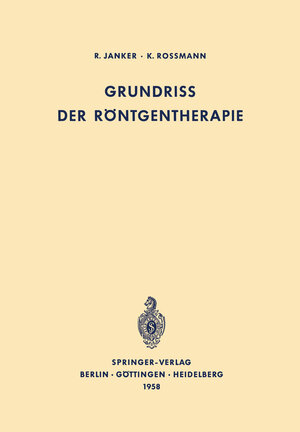 Buchcover Grundriss der Röntgentherapie | R. Janker | EAN 9783642927317 | ISBN 3-642-92731-9 | ISBN 978-3-642-92731-7