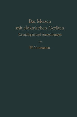 Buchcover Das Messen mit elektrischen Geräten | H. Neumann | EAN 9783642927867 | ISBN 3-642-92786-6 | ISBN 978-3-642-92786-7