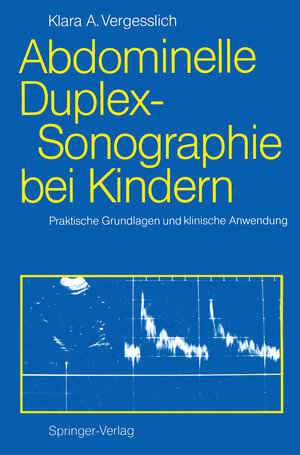 Buchcover Abdominelle Duplex-Sonographie bei Kindern | Klara A. Vergesslich | EAN 9783642934728 | ISBN 3-642-93472-2 | ISBN 978-3-642-93472-8