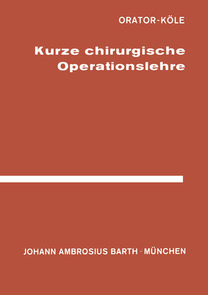 Buchcover Kurze Chirurgische Operationslehre | Orator | EAN 9783642936005 | ISBN 3-642-93600-8 | ISBN 978-3-642-93600-5