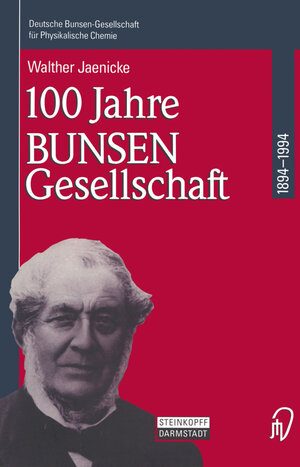 Buchcover 100 Jahre Bunsen-Gesellschaft 1894 – 1994 | Walther Jaenicke | EAN 9783642936807 | ISBN 3-642-93680-6 | ISBN 978-3-642-93680-7