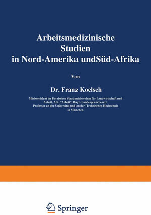 Buchcover Arbeitsmedizinische Studien in Nord-Amerika und Süd-Afrika | Franz Koelsch | EAN 9783642937880 | ISBN 3-642-93788-8 | ISBN 978-3-642-93788-0
