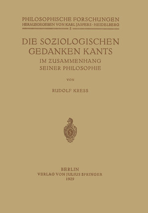 Buchcover Die Soziologischen Gedanken Kants im Zusammenhang seiner Philosophie | Rudolf Kress | EAN 9783642938375 | ISBN 3-642-93837-X | ISBN 978-3-642-93837-5