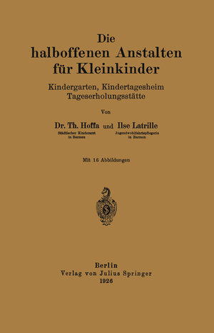 Buchcover Die halboffenen Anstalten für Kleinkinder | Th. Hoffa | EAN 9783642938887 | ISBN 3-642-93888-4 | ISBN 978-3-642-93888-7