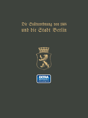 Buchcover Die Städteordnung von 1808 und die Stadt Berlin | Paul Clauswitz | EAN 9783642939372 | ISBN 3-642-93937-6 | ISBN 978-3-642-93937-2