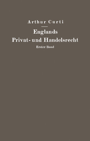 Buchcover Englands Privat- und Handelsrecht | Arthur Curti | EAN 9783642939396 | ISBN 3-642-93939-2 | ISBN 978-3-642-93939-6