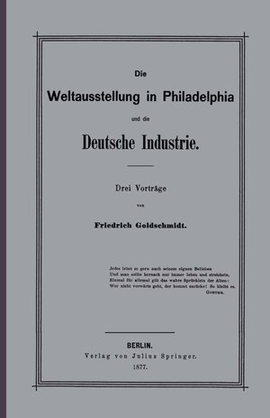 Buchcover Die Weltausstellung in Philadelphia und die Deutsche Industrie | F. Goldschmidt | EAN 9783642939761 | ISBN 3-642-93976-7 | ISBN 978-3-642-93976-1