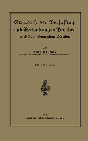 Buchcover Grundriß der Verfassung und Verwaltung in Preußen und dem Deutschen Reiche | Hue de Grais | EAN 9783642939815 | ISBN 3-642-93981-3 | ISBN 978-3-642-93981-5