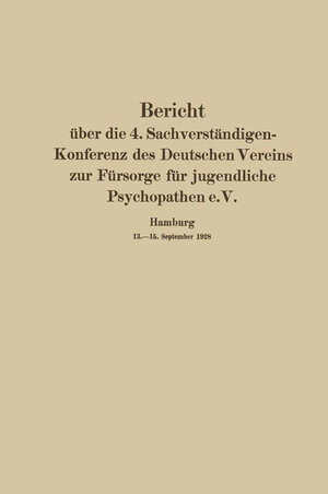 Buchcover Bericht über die 4. Sachverständigen-Konferenz des Deutschen Vereins zur Fürsorge für jugendliche Psychopathen e.V. | August Homburger | EAN 9783642940521 | ISBN 3-642-94052-8 | ISBN 978-3-642-94052-1
