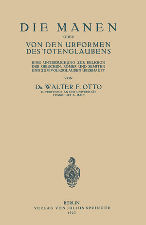 Buchcover Die Manen Oder von den Urformen des Totenglaubens | Walter F. Otto | EAN 9783642940736 | ISBN 3-642-94073-0 | ISBN 978-3-642-94073-6