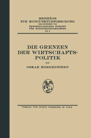 Buchcover Die Grenzen der Wirtschaftspolitik | Oskar Morgenstern | EAN 9783642941788 | ISBN 3-642-94178-8 | ISBN 978-3-642-94178-8