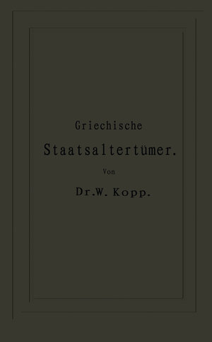 Buchcover Griechische Staatsaltertümer | NA Kopp | EAN 9783642942969 | ISBN 3-642-94296-2 | ISBN 978-3-642-94296-9
