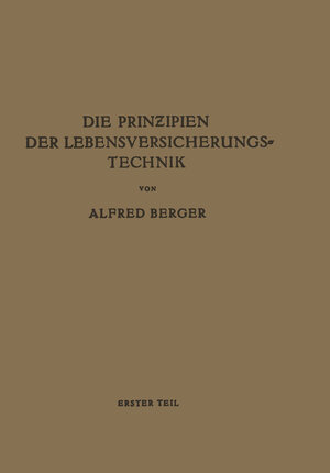 Buchcover Die Prinzipien der Lebensversicherungstechnik | Alfred Berger | EAN 9783642943188 | ISBN 3-642-94318-7 | ISBN 978-3-642-94318-8