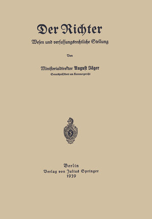 Buchcover Der Richter Wesen und verfassungsrechtliche Stellung | August Jäger | EAN 9783642944031 | ISBN 3-642-94403-5 | ISBN 978-3-642-94403-1