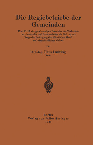 Buchcover Die Regiebetriebe der Gemeinden | Hans Ludewig | EAN 9783642944284 | ISBN 3-642-94428-0 | ISBN 978-3-642-94428-4