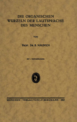Buchcover Die Organischen Wurƶeln der Lautsprache des Menschen | B. Naunyn | EAN 9783642944666 | ISBN 3-642-94466-3 | ISBN 978-3-642-94466-6