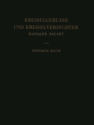 Buchcover Kreiselgebläse und Kreiselverdichter | Friedrich Kluge | EAN 9783642946158 | ISBN 3-642-94615-1 | ISBN 978-3-642-94615-8