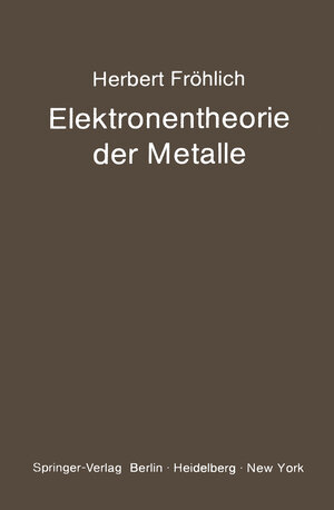 Buchcover Elektronentheorie der Metalle | H. Fröhlich | EAN 9783642951251 | ISBN 3-642-95125-2 | ISBN 978-3-642-95125-1