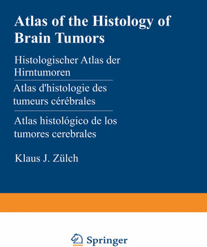 Buchcover Atlas of the Histology of Brain Tumors / Histologischer Atlas der Hirntumoren / Atlas d’histologie des tumeurs cérébrales / Atlas histológico de los tumores cerebrales / Гистологический атлас опухолей мозга человека | K.J. Zülch | EAN 9783642952005 | ISBN 3-642-95200-3 | ISBN 978-3-642-95200-5