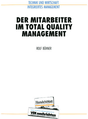 Buchcover Der Mitarbeiter im Total Quality Management | Rolf Bühner | EAN 9783642958038 | ISBN 3-642-95803-6 | ISBN 978-3-642-95803-8