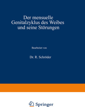 Buchcover Der mensuelle Genitalzyklus des Weibes und seine Störungen | R. Schröder | EAN 9783642960147 | ISBN 3-642-96014-6 | ISBN 978-3-642-96014-7