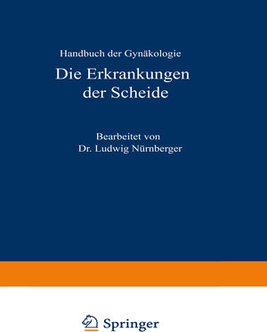 Buchcover Die Erkrankungen der Scheide | Ludwig Nürnberger | EAN 9783642960185 | ISBN 3-642-96018-9 | ISBN 978-3-642-96018-5