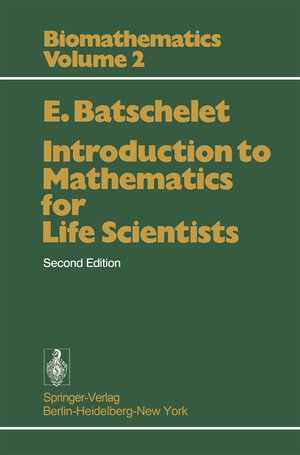 Buchcover Introduction to Mathematics for Life Scientists | E. Batschelet | EAN 9783642962707 | ISBN 3-642-96270-X | ISBN 978-3-642-96270-7