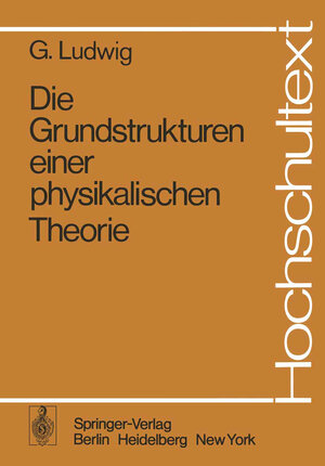 Buchcover Die Grundstrukturen einer physikalischen Theorie | G. Ludwig | EAN 9783642964671 | ISBN 3-642-96467-2 | ISBN 978-3-642-96467-1