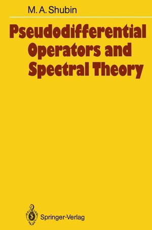 Buchcover Pseudodifferential Operators and Spectral Theory | Mikhail A. Shubin | EAN 9783642968563 | ISBN 3-642-96856-2 | ISBN 978-3-642-96856-3