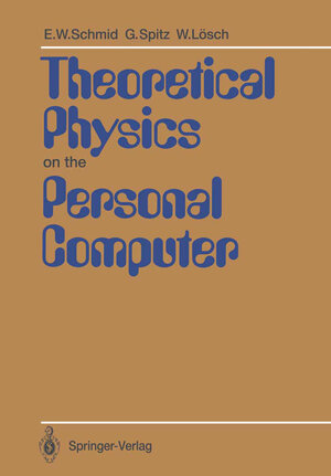 Buchcover Theoretical Physics on the Personal Computer | Erich W. Schmid | EAN 9783642970887 | ISBN 3-642-97088-5 | ISBN 978-3-642-97088-7