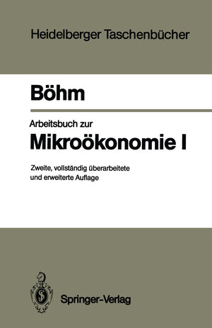 Buchcover Arbeitsbuch zur Mikroökonomie I | Volker Böhm | EAN 9783642972157 | ISBN 3-642-97215-2 | ISBN 978-3-642-97215-7