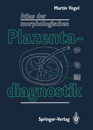 Buchcover Atlas der morphologischen Plazentadiagnostik | Martin Vogel | EAN 9783642973383 | ISBN 3-642-97338-8 | ISBN 978-3-642-97338-3