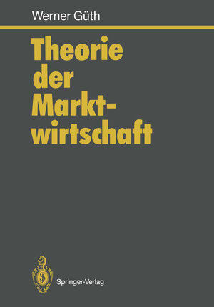 Buchcover Theorie der Marktwirtschaft | Werner Güth | EAN 9783642973963 | ISBN 3-642-97396-5 | ISBN 978-3-642-97396-3