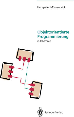 Buchcover Objektorientierte Programmierung in Oberon-2 | Hanspeter Mössenböck | EAN 9783642974168 | ISBN 3-642-97416-3 | ISBN 978-3-642-97416-8