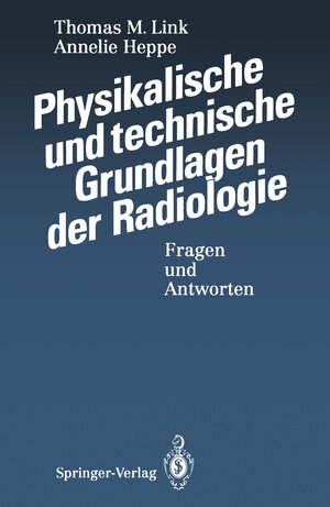 Buchcover Physikalische und technische Grundlagen der Radiologie | Thomas M. Link | EAN 9783642975875 | ISBN 3-642-97587-9 | ISBN 978-3-642-97587-5