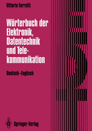Buchcover Wörterbuch der Elektronik, Datentechnik und Telekommunikation / Dictionary of Electronics, Computing and Telecommunications | Vittorio Ferretti | EAN 9783642978456 | ISBN 3-642-97845-2 | ISBN 978-3-642-97845-6
